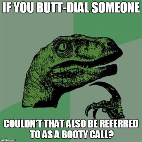 Butt Dial Booty Call Imgflip