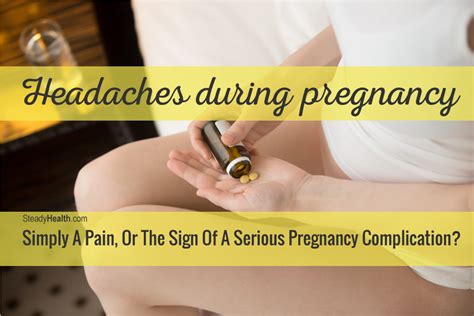 Headaches During Pregnancy Simply A Pain Or The Sign Of A Serious Pregnancy Complication
