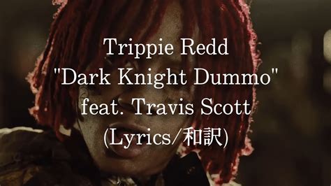 和訳 Trippie Redd Dark Knight Dummo Feat Travis Scott Lyric Video