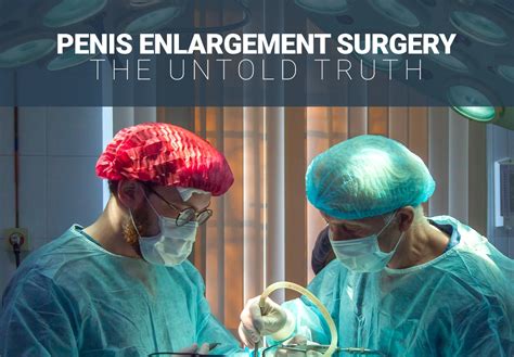 A Truthful Guide To Penis Enlargement Surgery Is It Worth It