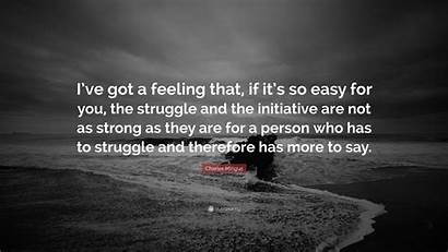 Mingus Charles Wallpapers Struggle Feeling Got Quote