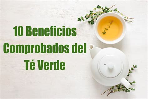 10 Beneficios Comprobados del Té Verde