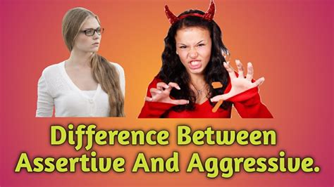 Learning The Difference Between Assertive And Aggressive Youtube