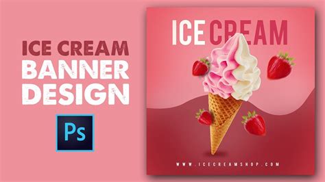 How To Design Ice Cream Banner For Social Media In Photoshop Youtube