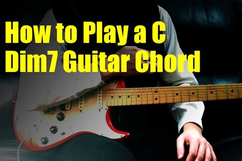 How To Play A C Dim7 Guitar Chord Youtube