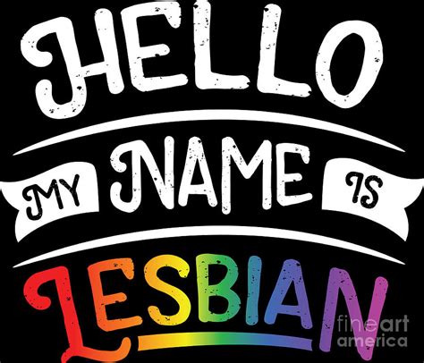 Lgbt Gay Pride Lesbian Hello My Name Is Lesbian Digital Art By Haselshirt Fine Art America