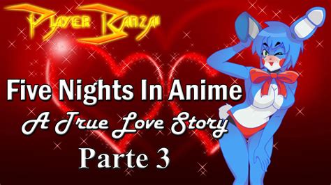 Five Nights In Anime True Love Story Visual Novel Parte 3 Youtube
