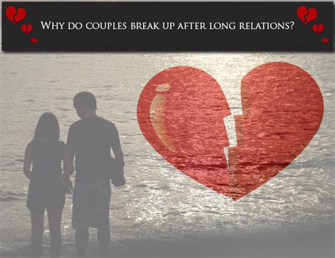 why do couples break up after long relations