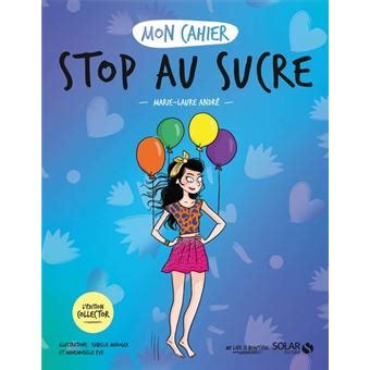 Mon Cahier Stop Au Sucre Collector Broch Marie Laure Andr