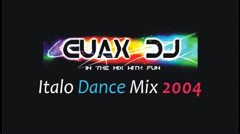Italo Dance 2004 Mixed By Guax Deejay Youtube