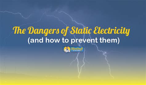 Static Electricity Its Dangers And How To Prevent Them Wire Craft