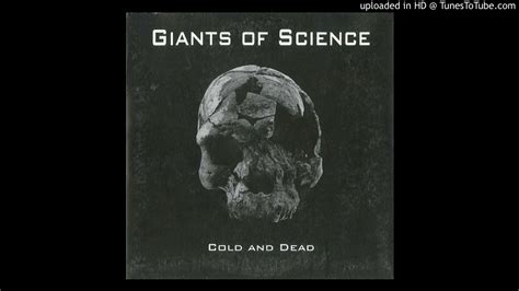 Giants Of Science Cold And Dead Youtube