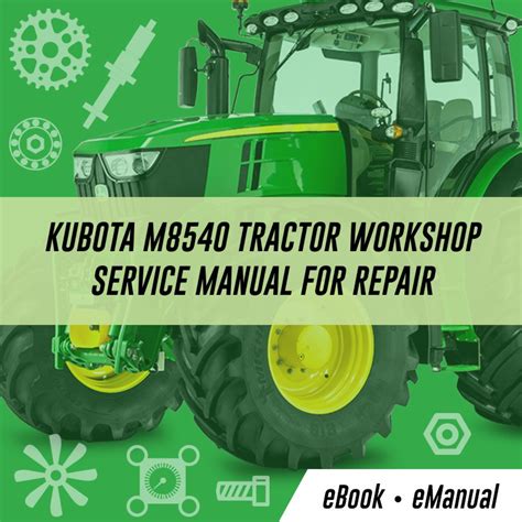 Kubota M8540 Tractor Workshop Service Manual For Repair Instruction