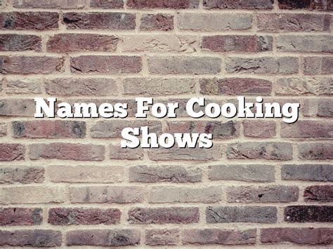 Names For Cooking Shows March 2023