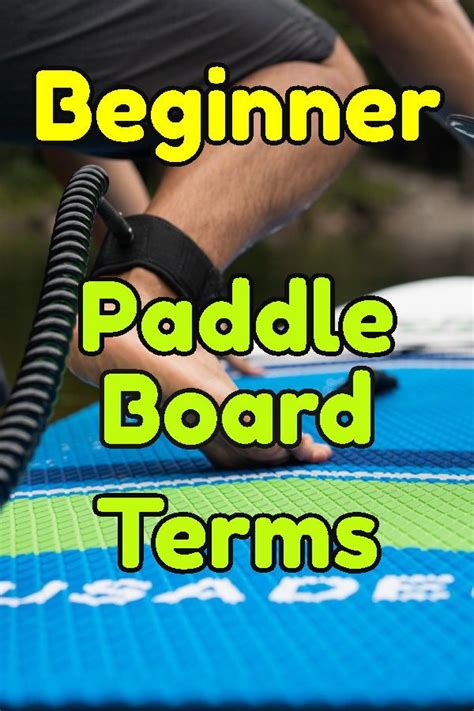 Beginner Paddle Board Terms Sup Paddleboardingtips Paddlboarding Beginner Paddle Board