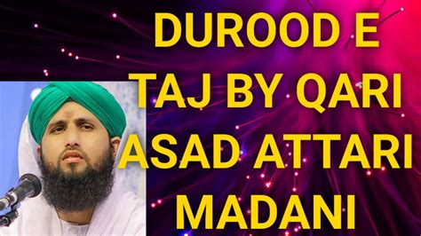Durood E Taj By Qari Asad Attari Madani Darood Taj Beautiful Recitation