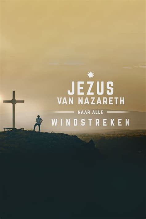 Jezus Van Nazareth Naar Alle Windstreken TV Series 2023 2023 The