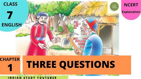 Ncert Class 7 English Chapter 1 Three Questions Youtube