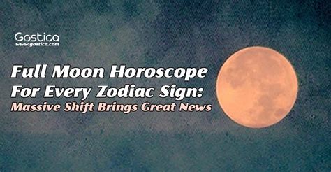 Full Moon Horoscope For Every Zodiac Sign Massive Shift Brings Great