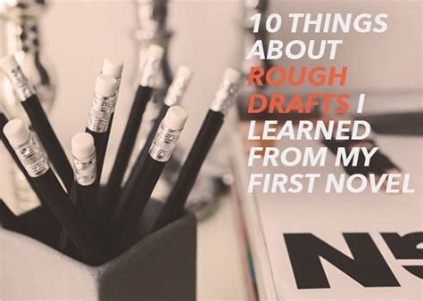 10 Things About Rough Drafts I Learned From My First Novel The Write