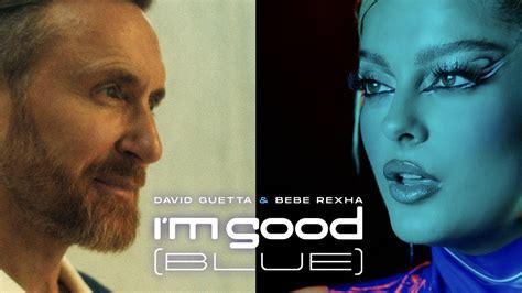 David Guetta Bebe Rexha I M Good Blue Official Music Video