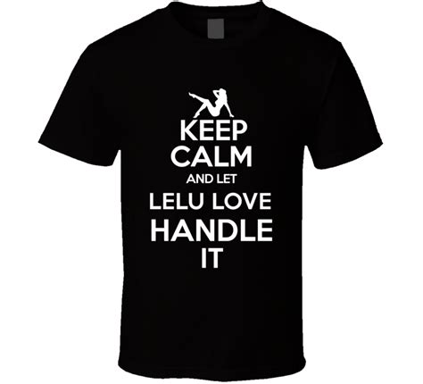 Lelu Love Keep Calm And Let Her Handle It Adult Film Star Fan T Shirt