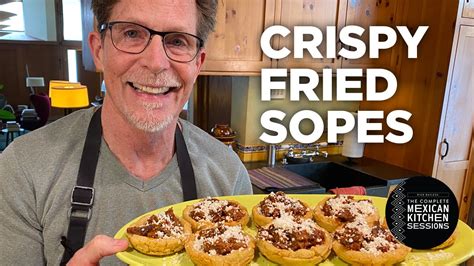 Rick Bayless Crispy Fried Sopes Youtube
