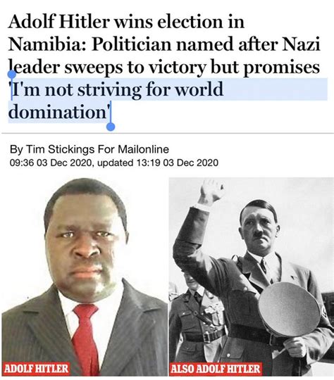Adolf Hitler Wins Election In Namibia Promises Hes An OK Guy THE