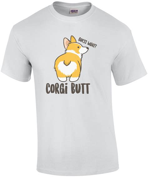 Guess What Corgi Butt Corgi Pembroke Welsh Corgi T Shirt