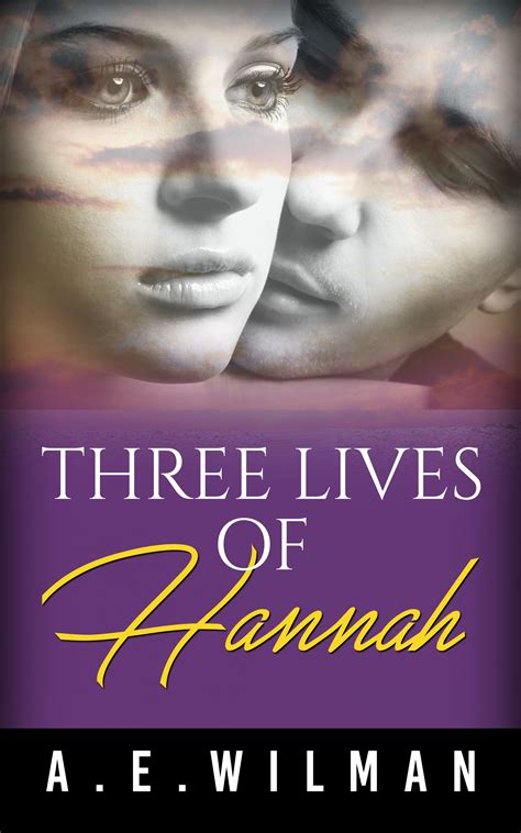 Three Lives Of Hannah 1 By Ae Wilman Goodreads