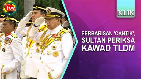 Perbarisan Cantik Sultan Periksa Kawad Tldm Selangortv