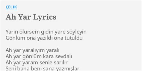 Ah Yar Lyrics By Çelik Yarın ölürsem Gidin Yare