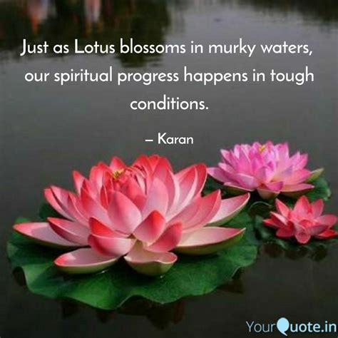 We did not find results for: Just as Lotus blossoms in... | Quotes & Writings by Karan Arora | YourQuote