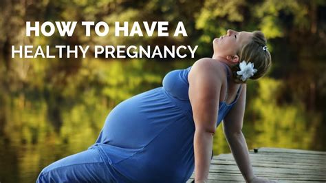 How To Have A Healthy Pregnancy How To Have A Healthy Baby During