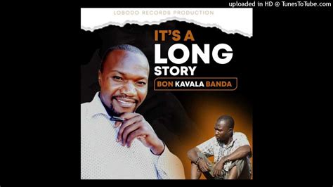 Bon Kavala Banda Its A Long Story Prod Lobodo Records Youtube