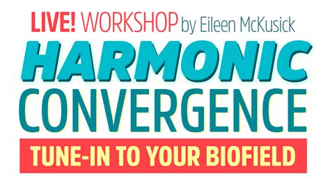 Harmonic Convergence Tune In To Your Biofield With Eileen Mckusick
