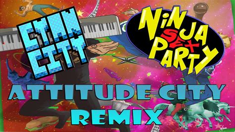 ninja sex party attitude city remix youtube