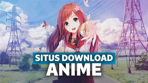 Situs Download Anime Sub Indo Gratis Dan Up To Date