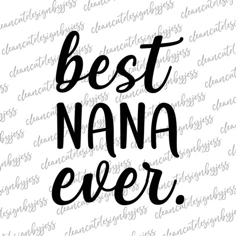 Best Nana Ever Svg Cut Ready Digital File Grandma Etsy