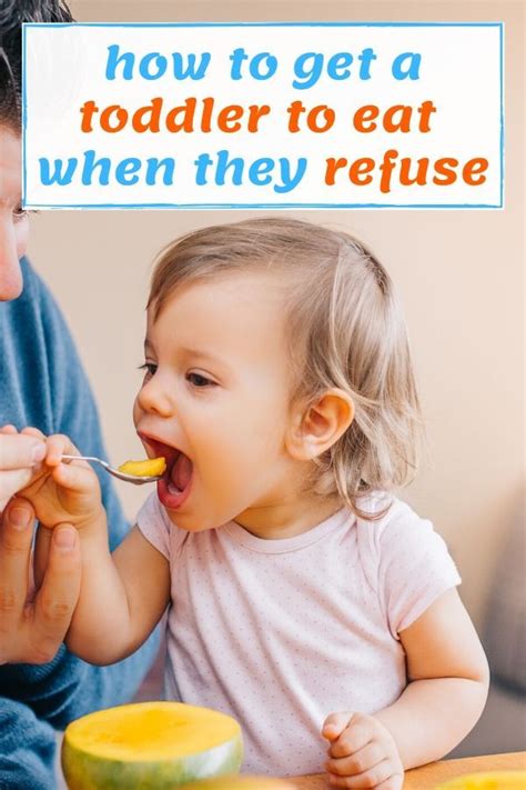 How To Get A Toddler To Eat When They Refuse Lots Of Tips And Tricks