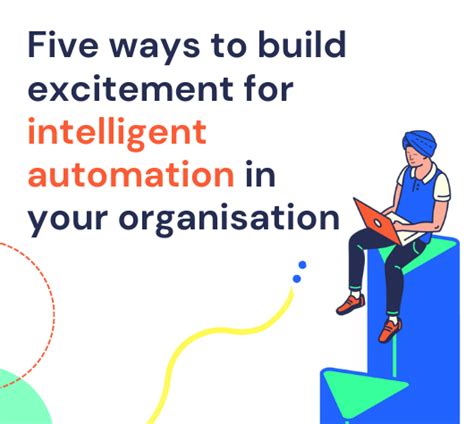 Building Excitement For Intelligent Automation 5 Key Steps To Engage