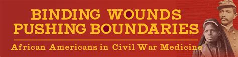 Exhibit Binding Wounds Pushing Boundaries African Americans In Civil