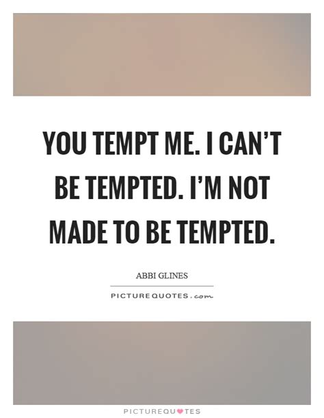 Tempt Quotes Tempt Sayings Tempt Picture Quotes