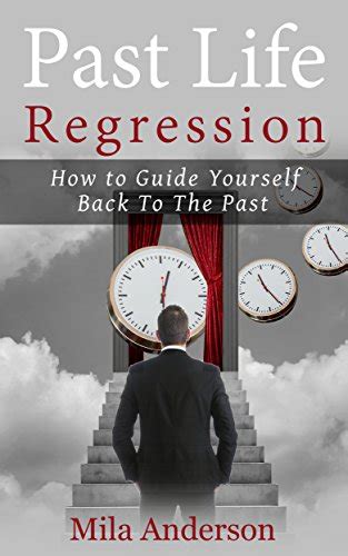 Past Life Regression How To Guide Yourself Back To The Past My Past