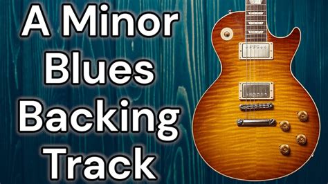 A Minor Blues Backing Track For Guitar Soloing Youtube