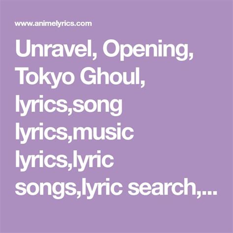 Unravel Opening Tokyo Ghoul Lyricssong Lyricsmusic Lyricslyric