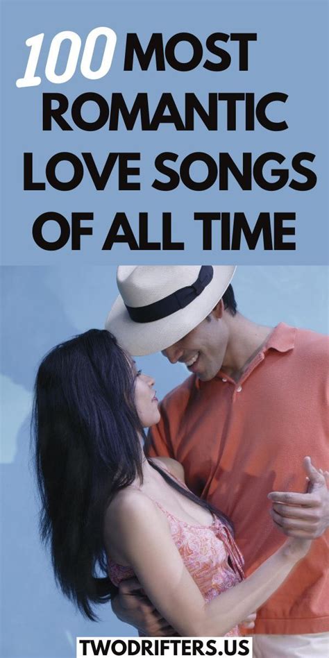 The 100 Most Romantic Love Songs Of All Time In 2020 Romantic Love Song Love Songs For Him