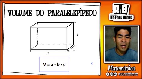 Volume Do ParalelepÍpedo Como Calcula Com Prof Rafael Bento Youtube