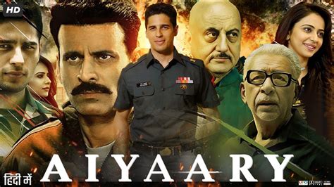Aiyaary Full Movie Sidharth Malhotra Manoj Bajpayee Rakul Preet Singh Review And Facts Hd