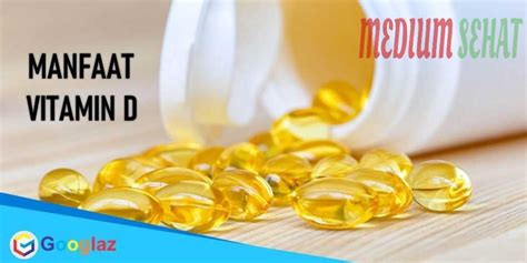 Mengenal Manfaat Vitamin D Bagi Tubuh Dan Dampak Kekurangannya Vitamin D